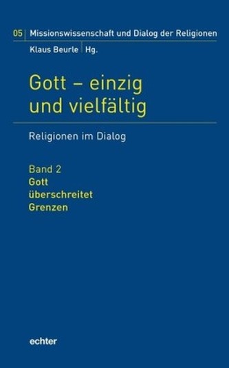 Gott - einzig und vielfältig, Religionen im Dialog. Bd.2