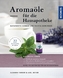 Aromaöle für die Hausapotheke