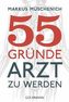 55 Gründe, Arzt zu werden