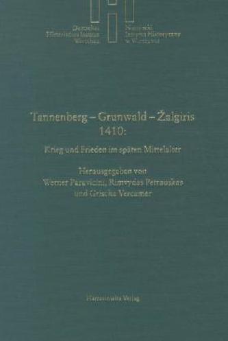 Tannenberg - Grunwald - Zalgiris 1410: Krieg und Frieden im späten Mittelalter