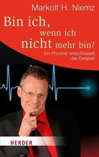 Bin ich, wenn ich nicht mehr bin? Bin ich, wenn ich nicht mehr bin?