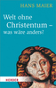Welt ohne Christentum - was wäre anders?