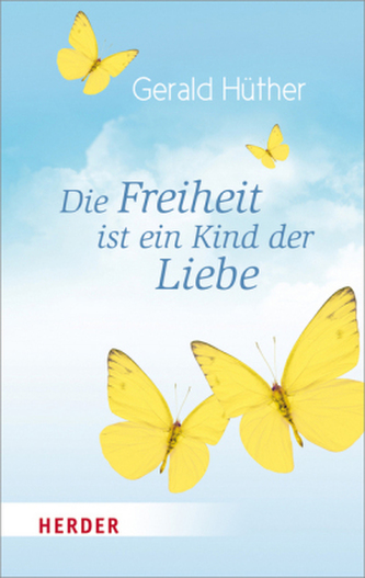 Die Freiheit ist ein Kind der Liebe - Die Liebe ist ein Kind der Freiheit
