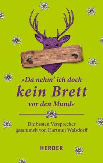 'Da nehm' ich doch kein Brett vor den Mund'