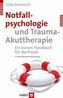 Notfallpsychologie und Trauma-Akuttherapie