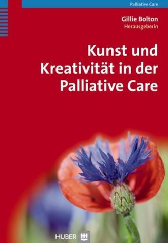 Kunst und Kreativität in der Palliative Care Kunst und Kreativität in der Palliative Care