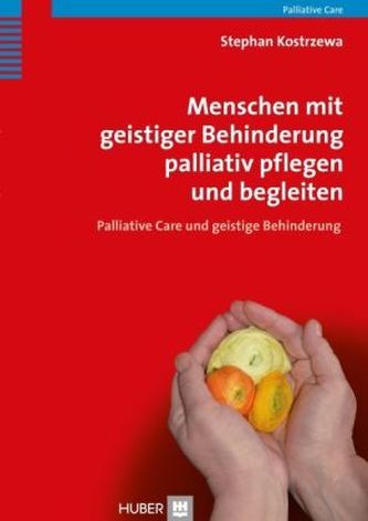 Menschen mit geistiger Behinderung palliativ pflegen und begleiten