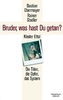 Bruder, was hast du getan?