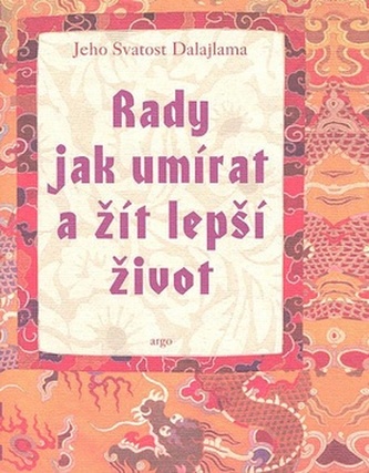 Rady jak umírat a žít lepší život Rady jak umírat a žít lepší život
