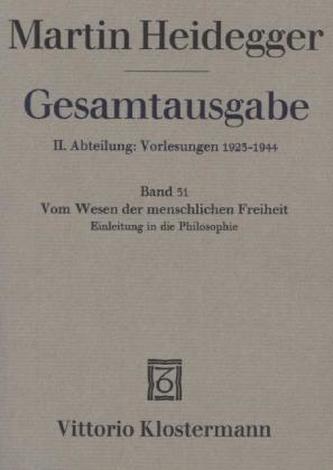 Vom Wesen der menschlichen Freiheit. Einleitung in die Philosophie (Sommersemester 1930)