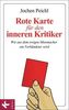 Rote Karte für den inneren Kritiker