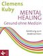 Mental Healing - Gesund ohne Medizin