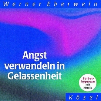 Angst verwandeln in Gelassenheit, 1 Audio-CD
