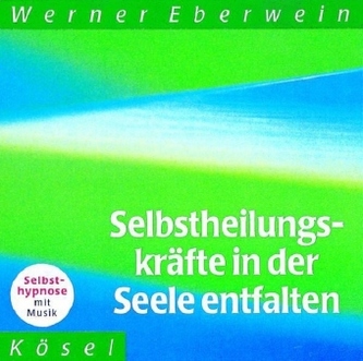 Selbstheilungskräfte in der Seele entfalten, 1 CD-Audio