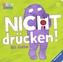 Nicht drücken!