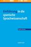 Einführung in die spanische Sprachwissenschaft