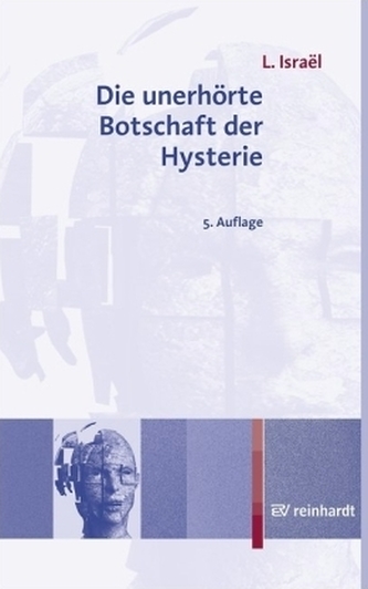 Die unerhörte Botschaft der Hysterie