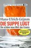 Die Suppe lügt