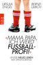 Mama, Papa, ich werd' Fußballprofi!