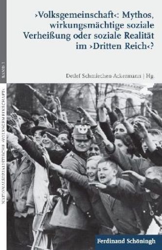 'Volksgemeinschaft': Mythos, wirkungsmächtige soziale Verheißung oder soziale Realität im 'Dritten Reich'?