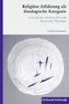 Religiöse Erfahrung als theologische Kategorie