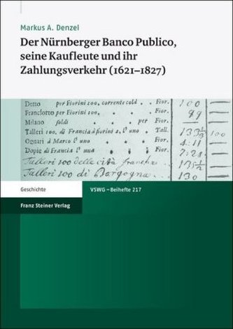 Der Nürnberger Banco Publico, seine Kaufleute und ihr Zahlungsverkehr (1621-1827)