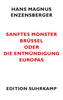 Sanftes Monster Brüssel oder Die Entmündigung Europas