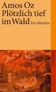 Plötzlich tief im Wald
