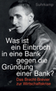 'Was ist ein Einbruch in eine Bank gegen die Gründung einer Bank?'