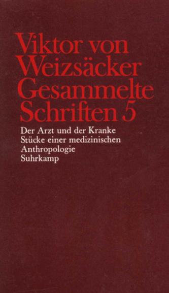 Der Arzt und der Kranke; Stücke einer medizinischen Anthropologie