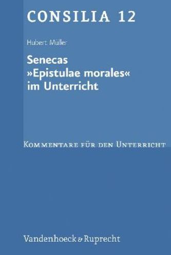 Senecas 'Epistulae morales' im Unterricht