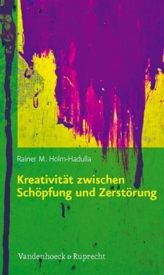 Kreativität zwischen Schöpfung und Zerstörung