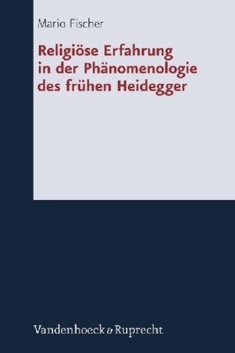 Religiöse Erfahrung in der Phänomenologie des frühen Heidegger