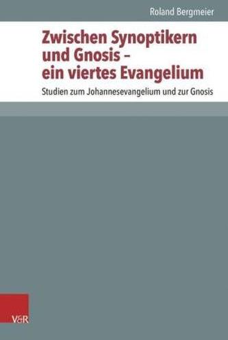 Zwischen Synoptikern und Gnosis ein viertes Evangelium