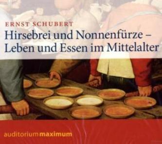 Hirsebrei und Nonnenfürze - Leben und Essen im Mittelalter, 1 Audio-CD