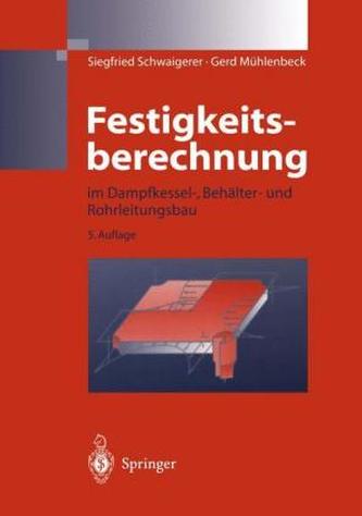 Festigkeitsberechnung im Dampfkessel-, Behälter- und Rohrleitungsbau