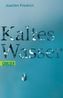 Kaltes Wasser