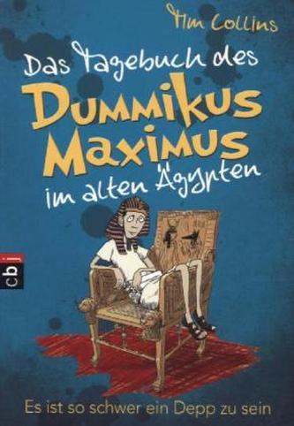 Das Tagebuch des Dummikus Maximus im alten Ägypten - Es ist so schwer ein Depp zu sein
