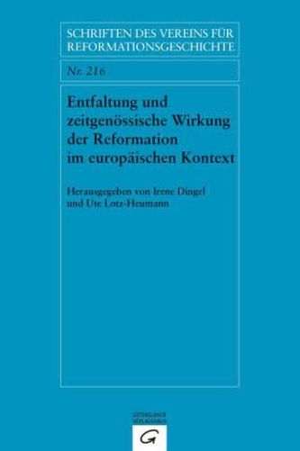 Entfaltung und zeitgenössische Wirkung der Reformation im europäischen Kontext. Dissemination and Contemporary Impact of the Ref
