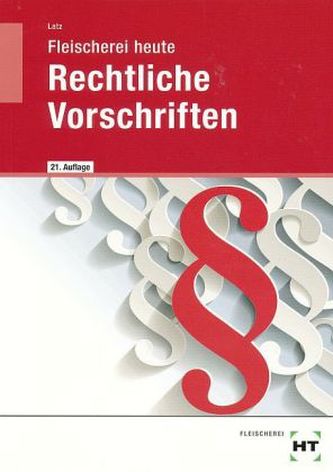 Fleischerei heute - Rechtliche Vorschriften Fleischerei heute - Rechtliche Vorschriften