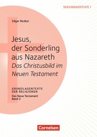 Jesus, der Sonderling aus Nazareth - Das Christusbild im Neuen Testament