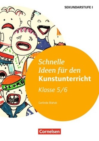 Schnelle Ideen für den Kunstunterricht, Klasse 5./6.
