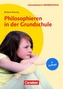 Philosophieren in der Grundschule