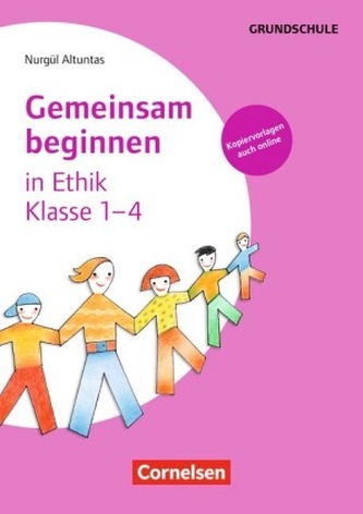 Gemeinsam beginnen in Ethik - Klasse 1-4