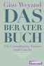 Das Berater-Buch - Für Consultants, Trainer und Coachs
