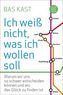 Ich weiß nicht, was ich wollen soll