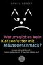 Warum gibt es kein Katzenfutter mit Mäusegeschmack?