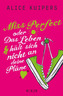 Miss Perfect oder Das Leben hält sich nicht an deine Pläne