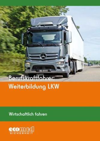 Berufskraftfahrer: Weiterbildung LKW - Wirtschaftlich fahren