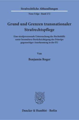 Grund und Grenzen transnationaler Strafrechtspflege